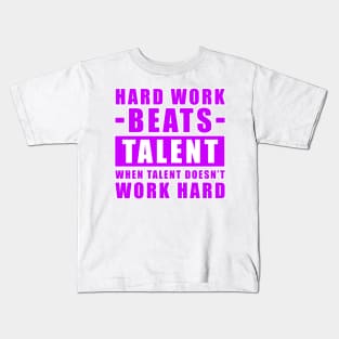 Hard Work Beats Talent When Talent Doesn't Work Hard - Inspirational Quote - Purple Version Kids T-Shirt